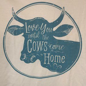 Love You Until The Cows Come Home Tee